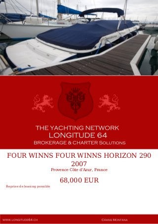 FOUR WINNS FOUR WINNS HORIZON 290
2007
Provence Côte d'Azur, France
68,000 EUR
Reprise de leasing possible
 