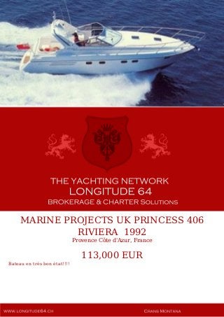 MARINE PROJECTS UK PRINCESS 406
RIVIERA 1992
Provence Côte d'Azur, France
113,000 EUR
Bateau en trés bon état!!!!
 