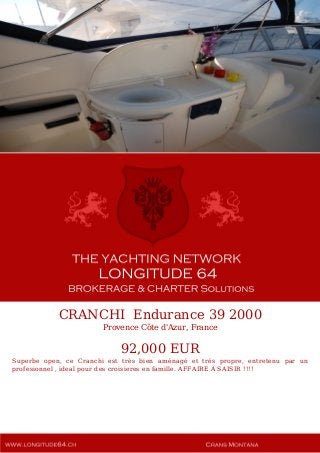 CRANCHI Endurance 39 2000
Provence Côte d'Azur, France
92,000 EUR
Superbe open, ce Cranchi est très bien aménagé et trés propre, entretenu par un
profesionnel , ideal pour des croisieres en famille. AFFAIRE A SAISIR !!!!
 