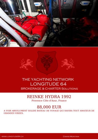 REINKE HYDRA 1992
Provence Côte d'Azur, France
88,000 EUR
A VOIR ABSOLUMENT SOLIDE BATEAU DE VOYAGE QUI RAVIRA TOUT AMATEUR DE
GRANDES VIREES.
 