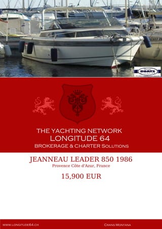 JEANNEAU LEADER 850 1986
Provence Côte d'Azur, France
15,900 EUR
 