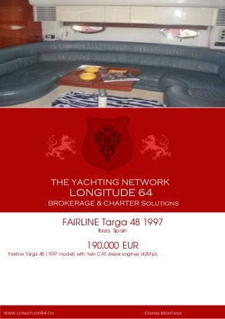 FAIRLINE Targa 48 1997
Ibiza, Spain
190,000 EUR
Fairline Targa 48 (1997 model) with twin CAT diesel engines (425hp).
 