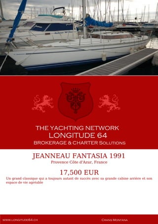 JEANNEAU FANTASIA 1991
Provence Côte d'Azur, France
17,500 EUR
Un grand classique qui a toujours autant de succès avec sa grande cabine arrière et son
espace de vie agréable
 