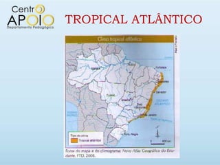 TROPICAL ATLÂNTICO
 