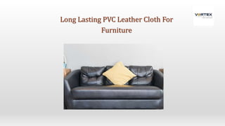 Long Lasting PVC Leather Cloth For
Furniture
 