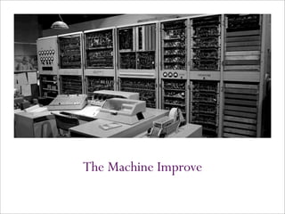 The Machine Improve
 