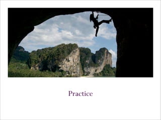 Practice
 