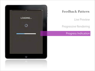 Feedback Pattern
Live Preview
Progressive Rendering
Progress Indication
 