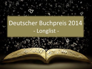 Deutscher Buchpreis 2014 
- Longlist - 
 