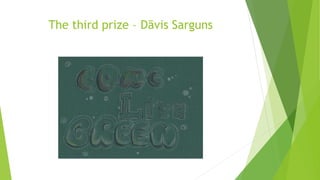 The third prize – Dāvis Sarguns
 