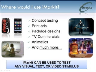 Drag and drop : Respondents can drag and drop smiley faces on what they like, frowns on what they don’t, lines to cross out text or arrows to point to specifics. All the while, respondents can add their text commentary explaining their rationale. Report it:  Organize your iMarkIt visual reports thematically or by respondent to visually illustrate a point and support your recommendations.   
