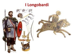 I Longobardi
 