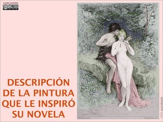 DESCRIPCIÓN
DE LA PINTURA
QUE LE INSPIRÓ
SU NOVELA
CLARA ÁLVAREZ
FOTO:SALDVBENSIS
 