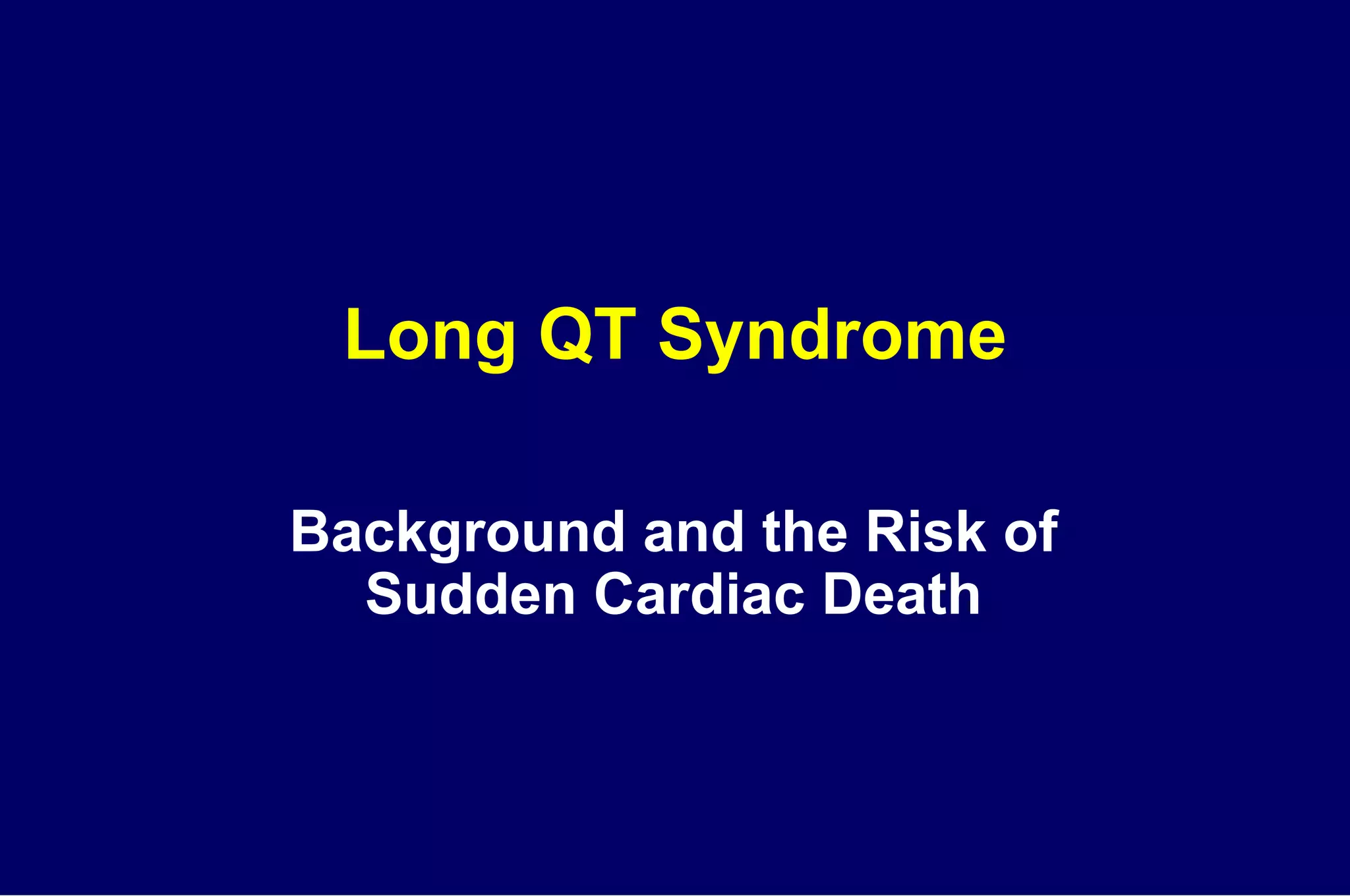 Long QT Syndrome Background and the Risk of Sudden Cardiac Death 