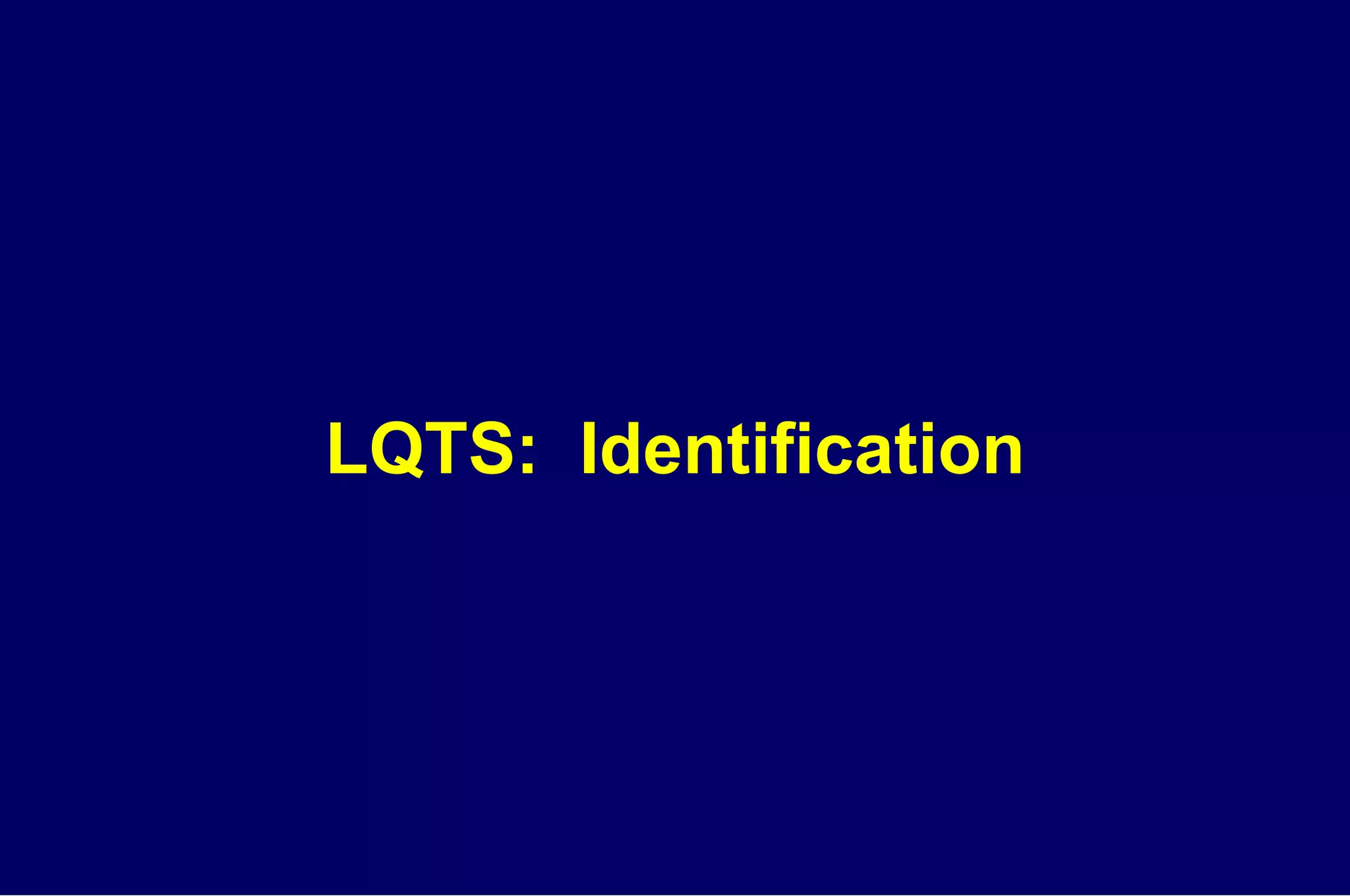 LQTS:  Identification 