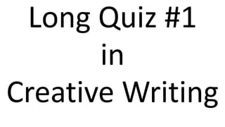 Long Quiz #1
in
Creative Writing
 