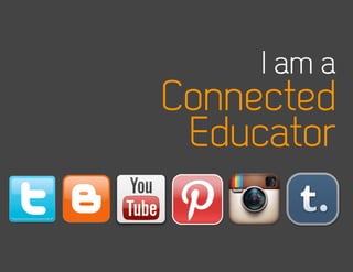 I am a
Connected
 Educator
 