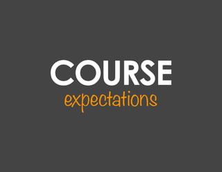 COURSE
expectations
 