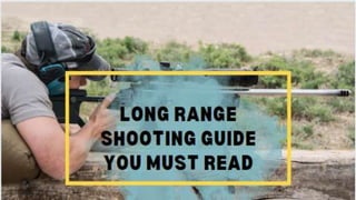 Long Range
Shooting Guide
You Must Read
 