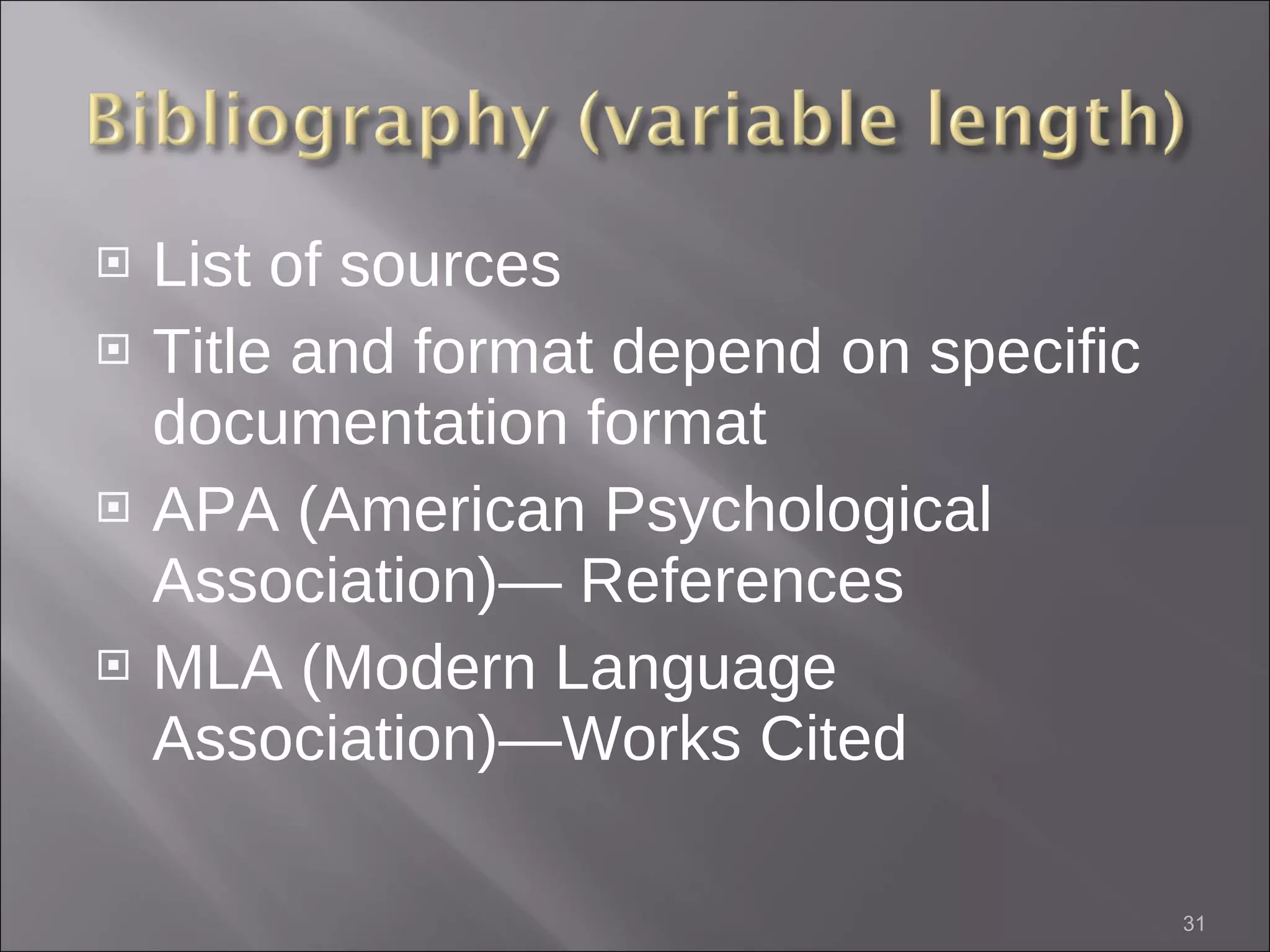 List of sources Title and format depend on specific documentation format  APA (American Psychological Association)— References MLA (Modern Language Association)—Works Cited 