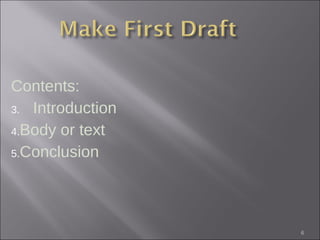 Contents: Introduction Body or text Conclusion  