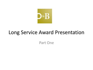 Long Service Award Presentation
Part One

 