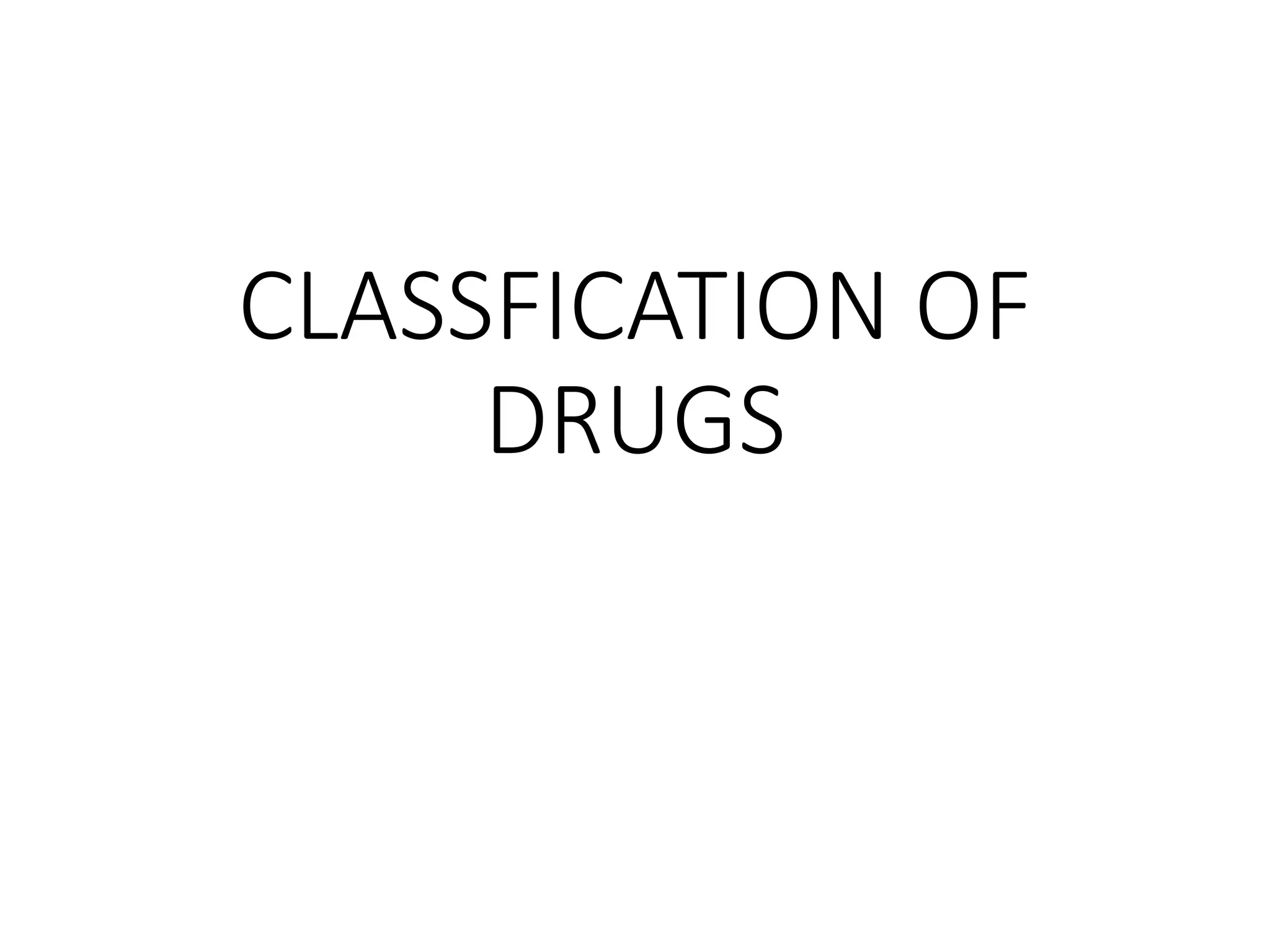 LONG SLIDES UNIT 4 CLASSFICATION OF DRUGS.pptx