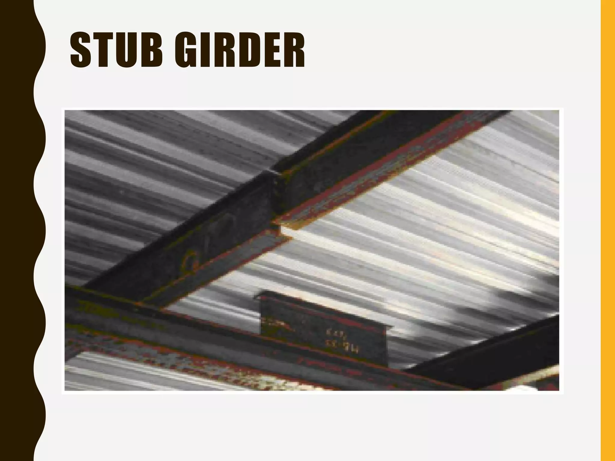 STUB GIRDER
 