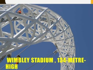 WIMBLEY STADIUM , 134-METRE-
HIGH
 