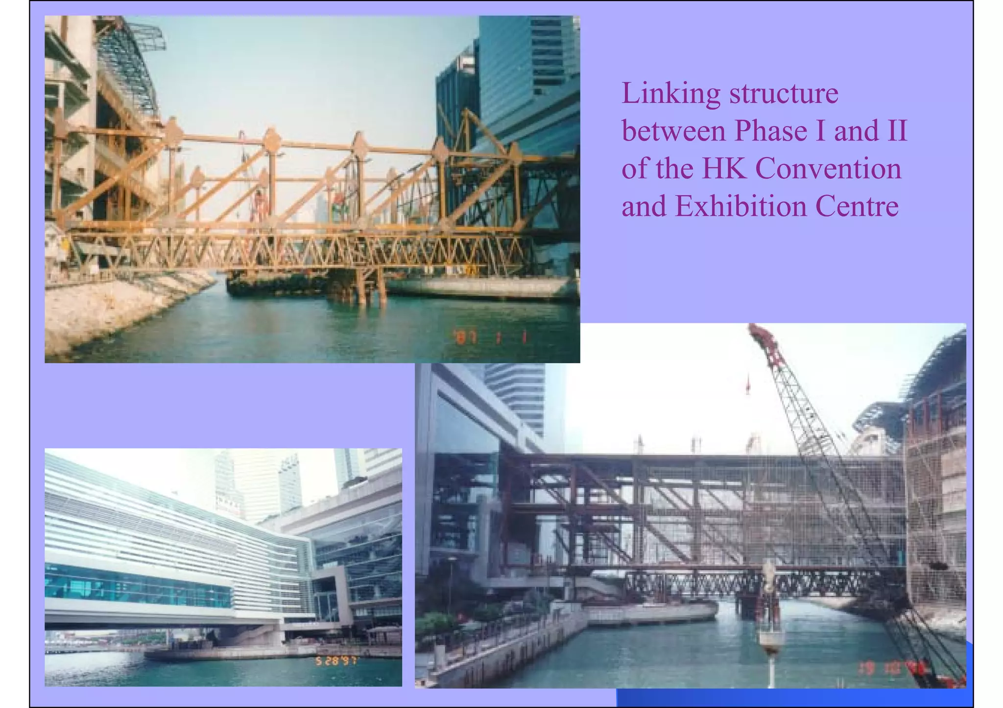 Linking structure
between Phase I and II
of the HK Convention
and Exhibition Centre
 