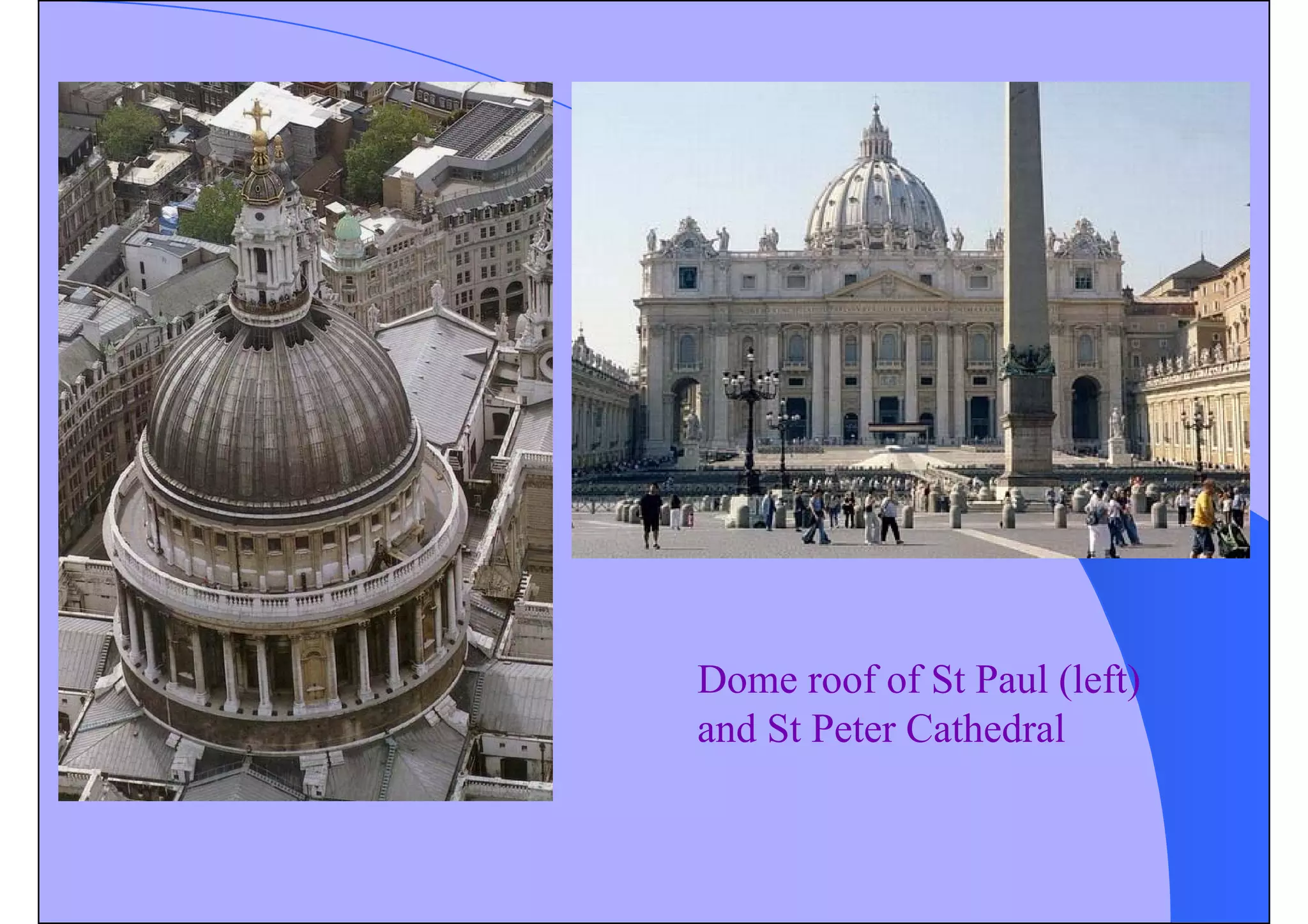 Dome roof of St Paul (left)
and St Peter Cathedral
 