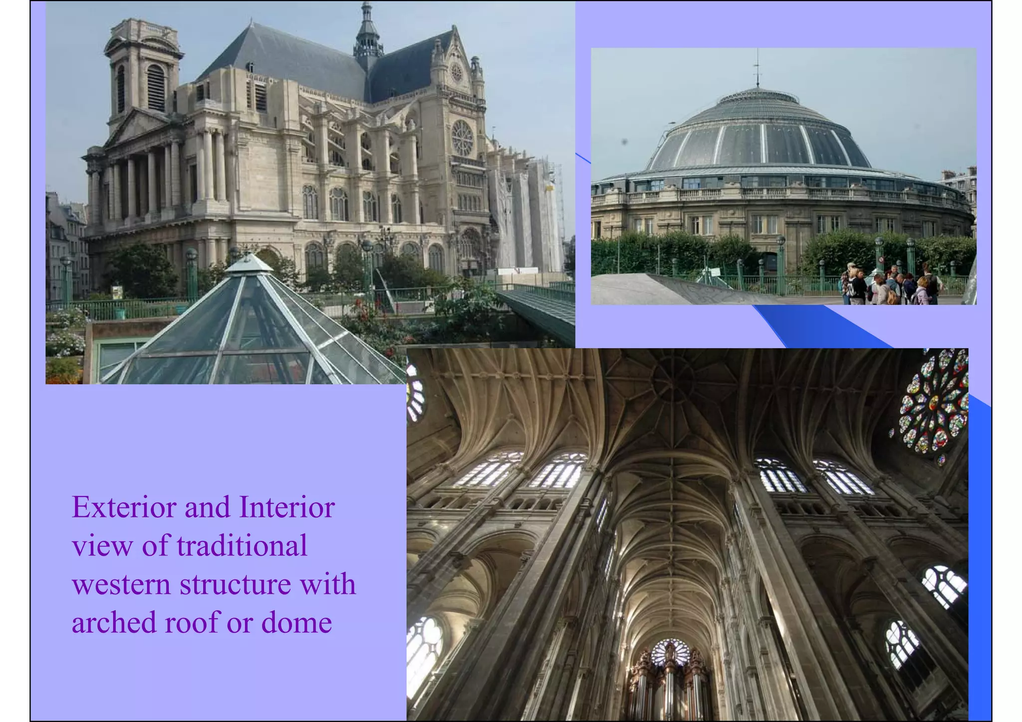 Exterior and Interior
view of traditional
western structure with
arched roof or dome
 