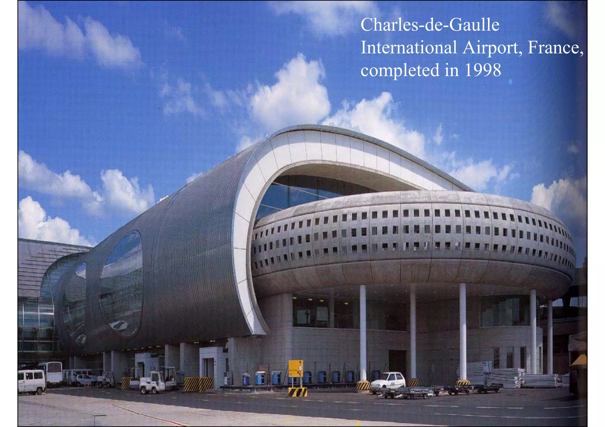 Charles-de-Gaulle
International Airport, France,
completed in 1998
 