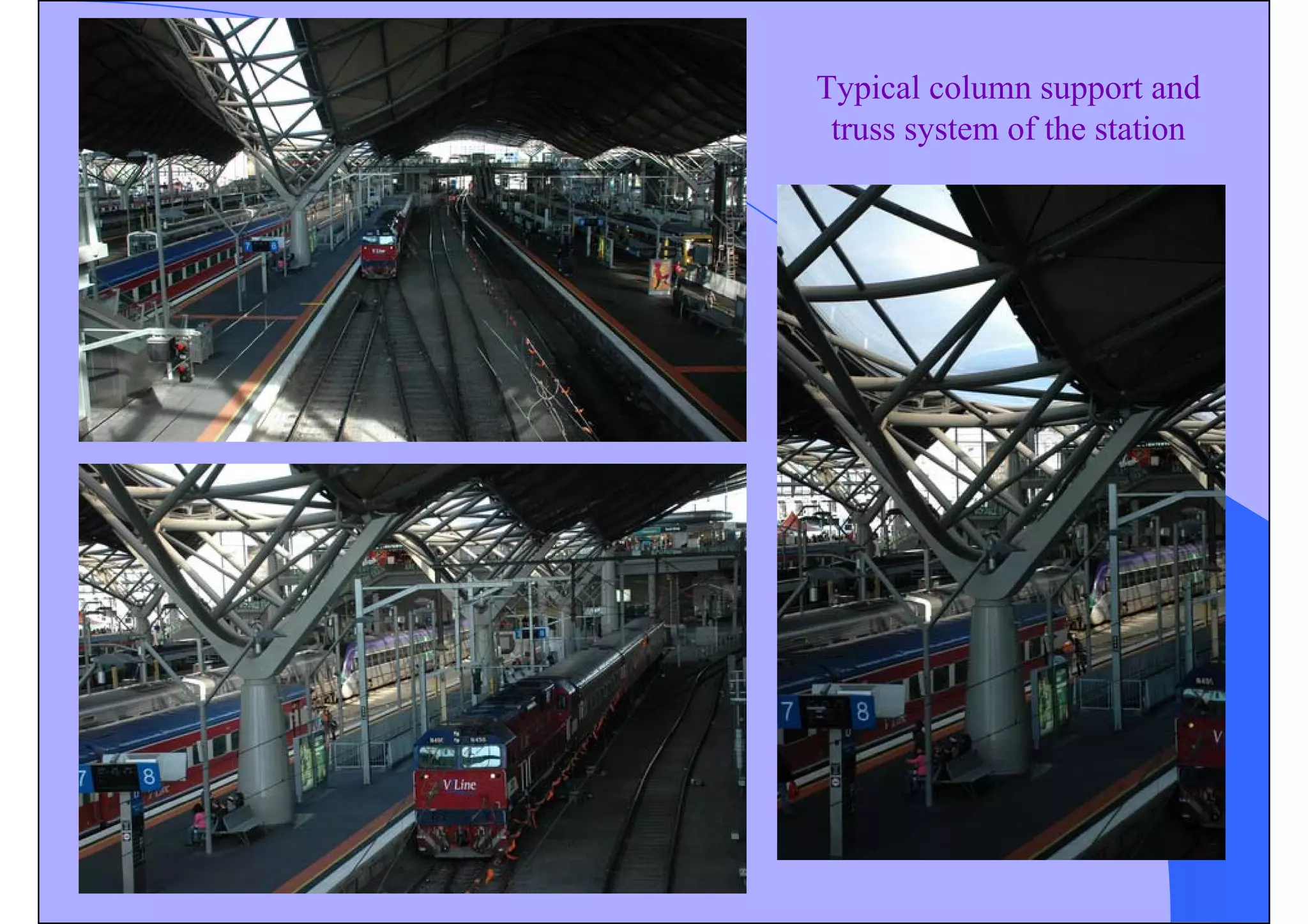 Typical column support and
truss system of the station
 