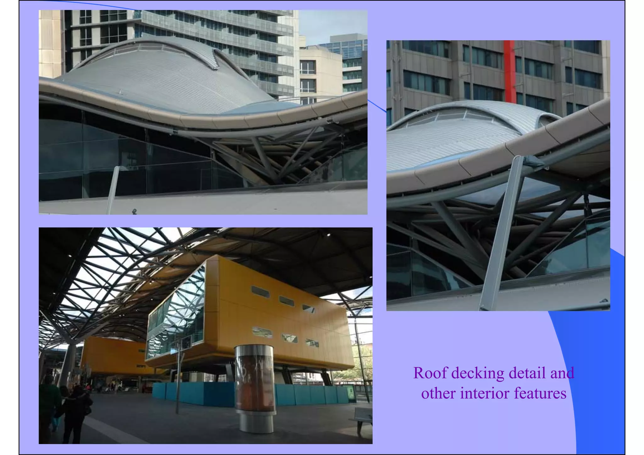 Roof decking detail and
other interior features
 