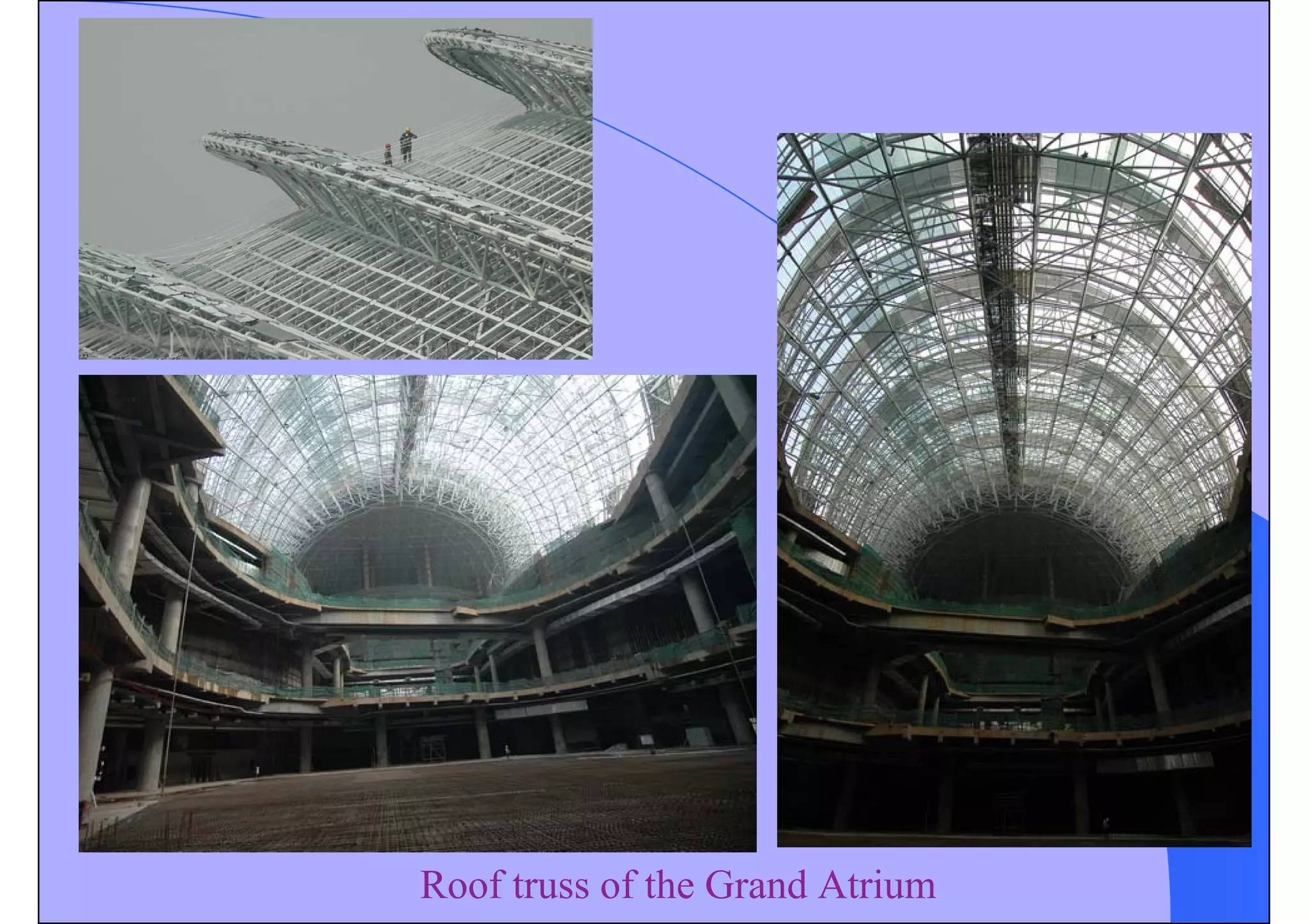 Roof truss of the Grand Atrium
 