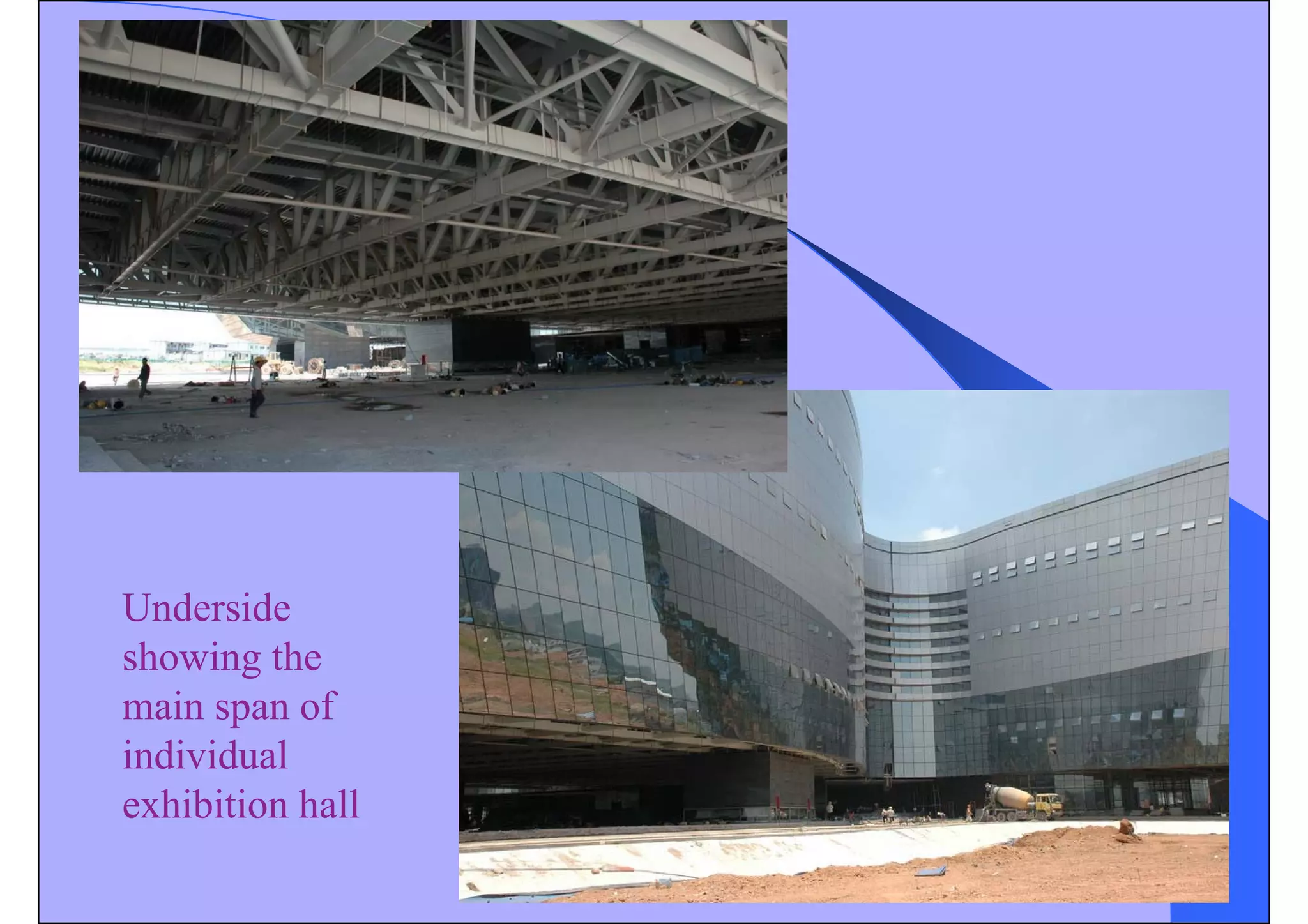 Underside
showing the
main span of
individual
exhibition hall
 