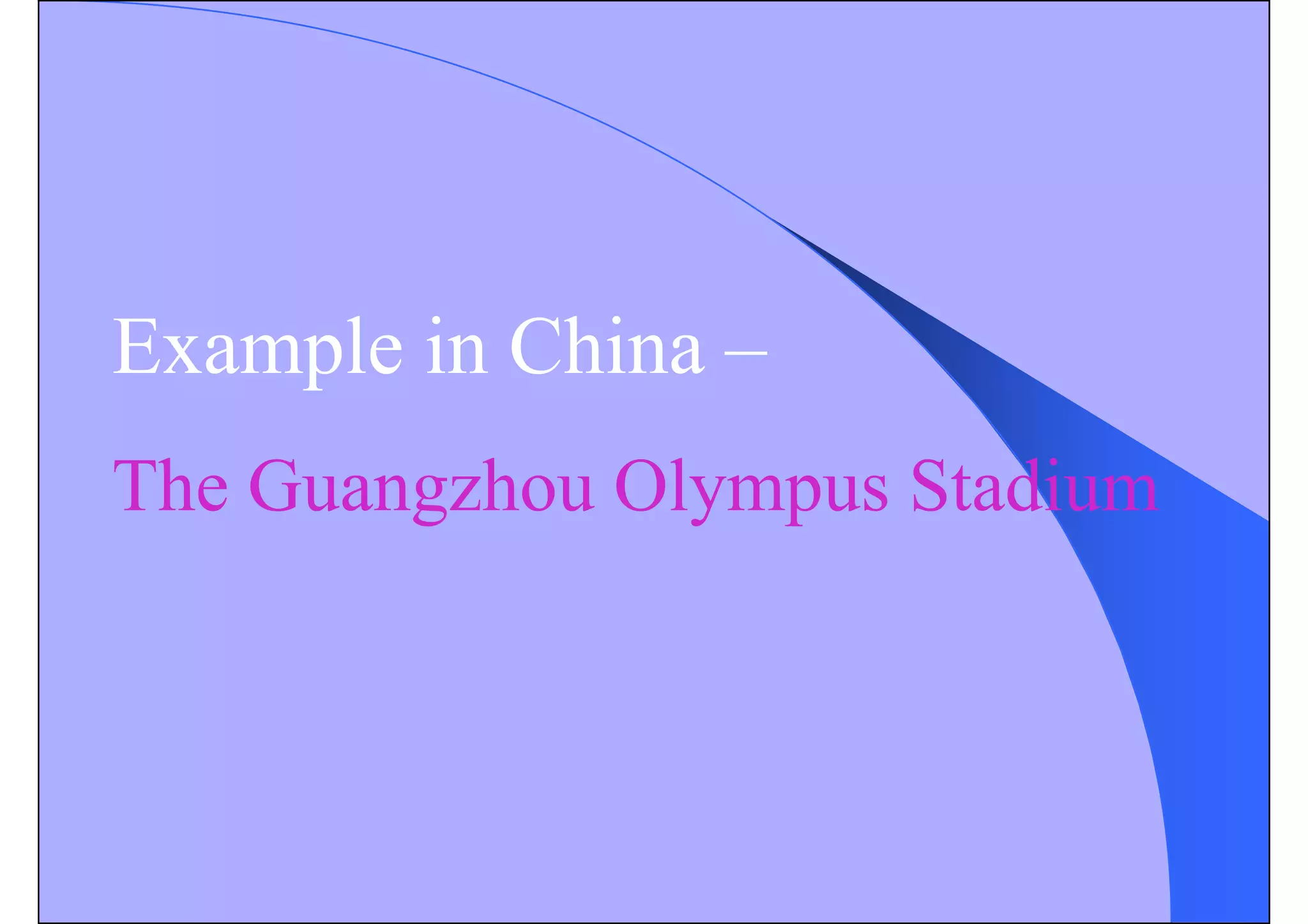 Example in China –
The Guangzhou Olympus Stadium
 