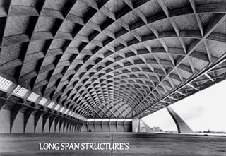 LONG SPANSTRUCTURE’S
 