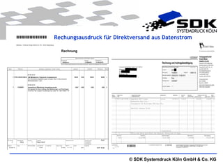 Rechungsausdruck für Direktversand aus Datenstrom




                          © SDK Systemdruck Köln GmbH & Co. KG
 
