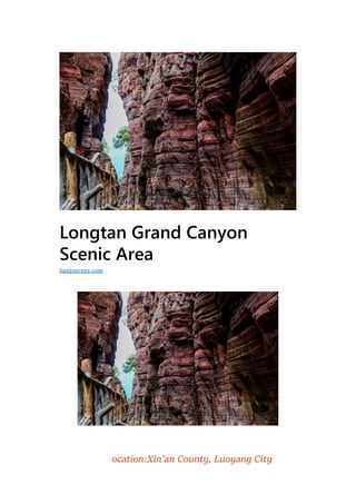 Longtan Grand Canyon
Scenic Area
ocation:Xin’an County, Luoyang City
hanjourney.com
 
