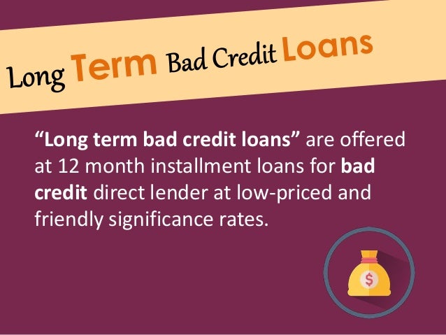 Long Term Bad Credit Loans - Now One Can acquire Funds Event Have Bad…
