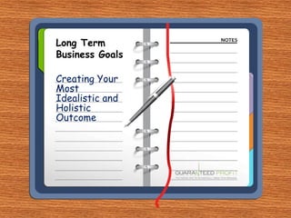 Long Term Business Goals Creating Your Most Idealistic and Holistic Outcome 