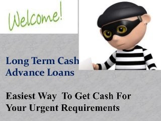 Long Term Cash
Advance Loans
 