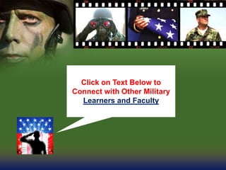 Click on Text Below to
Connect with Other Military
Learners and Faculty
 