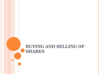 BUYING AND SELLING OF SHARES 