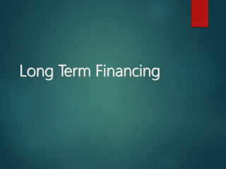 Long Term Financing
 