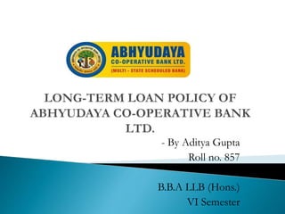Long term Loan policy of Abhyduaya bank
