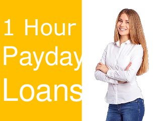 1 Hour
Payday
Loans
 
