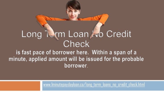 long term loan no credit check